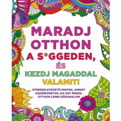   Maradj otthon a s*ggeden, és kezdj magaddal valamit! - felnőtt színező